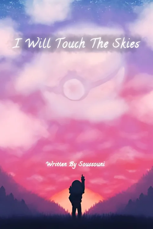 I Will Touch the Skies – A Pokemon Fanfiction cover
