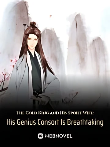 The Cold King and His Spoilt Wife: His Genius Consort Is Breathtaking cover