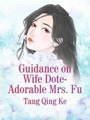 Guidance on Wife Dote: Adorable Mrs. Fu cover