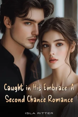 Caught In His Embrace A Second Chance Romance cover