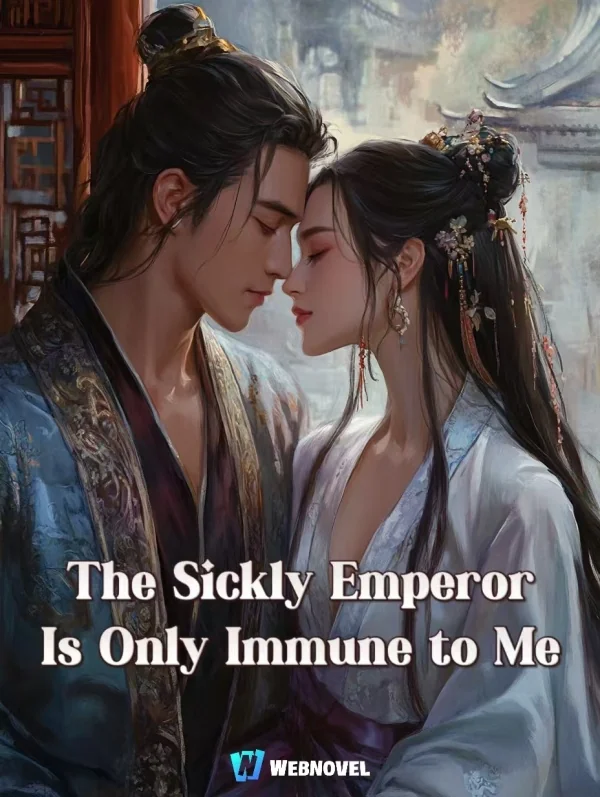 The Sickly Emperor Is Only Immune to Me cover