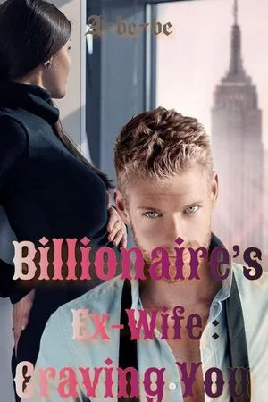 Billionaire’s Ex-wife : Craving You cover
