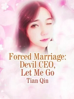 Forced Marriage: Devil CEO, Let Me Go cover
