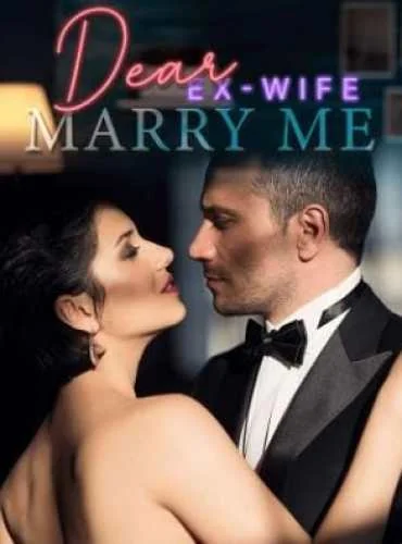 Dear Ex-wife Marry Me Novel Full Episode cover