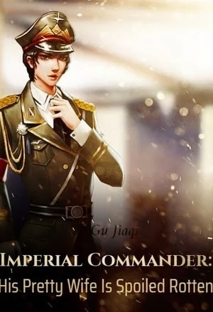 Imperial Commander: His Pretty Wife Is Spoiled Rotten cover