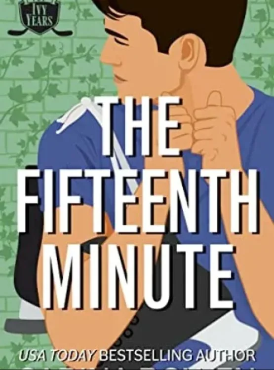 The Fifteenth Minute: A Hockey Romance (The Ivy Years Book 5) cover