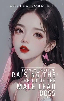 [1] Transmigration: Raising the Child of the Male Lead Boss cover
