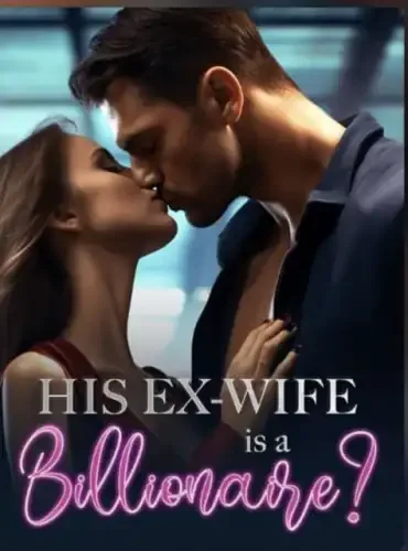 His Ex wife is a billionaire (Evadne and Thaddeus) Novel Full Episode cover
