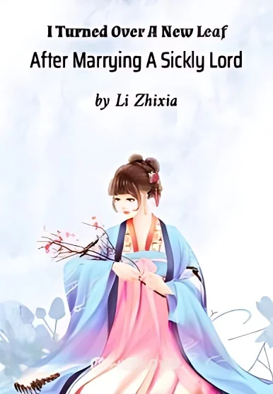 I Turned Over A New Leaf After Marrying A Sickly Lord cover
