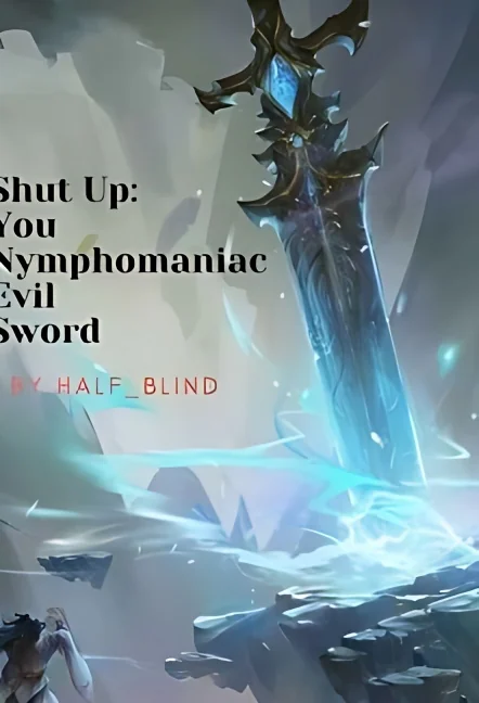 Shut up: You, Nymphomaniac Evil Sword cover