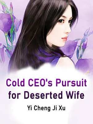 Cold CEO's Pursuit for Deserted Wife cover
