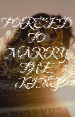 Forced To Marry The King cover