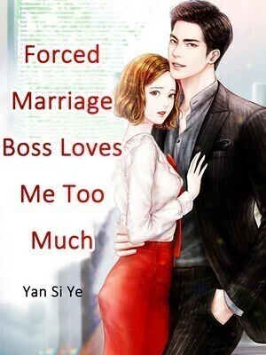 Forced Marriage: Boss Loves Me Too Much cover