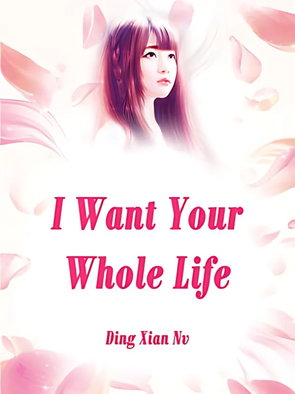 I Want Your Whole Life cover