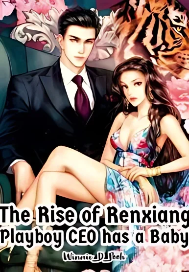 The Rise of Renxiang: Playboy CEO Has a Baby cover