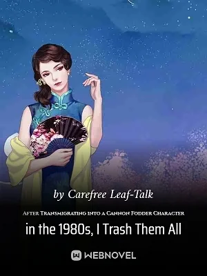 After Transmigrating into a Cannon Fodder Character in the 1980s, I Trash Them All cover