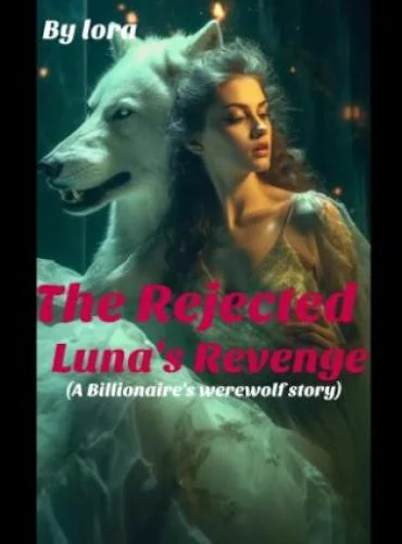 The Rejected Luna’s Revenge by Lora cover