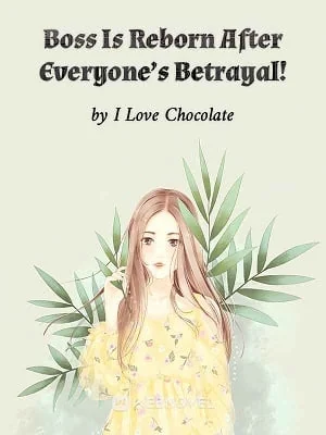 Boss Is Reborn After Everyone's Betrayal! cover