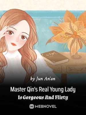 Master Qin's Real Young Lady Is Gorgeous And Flirty cover
