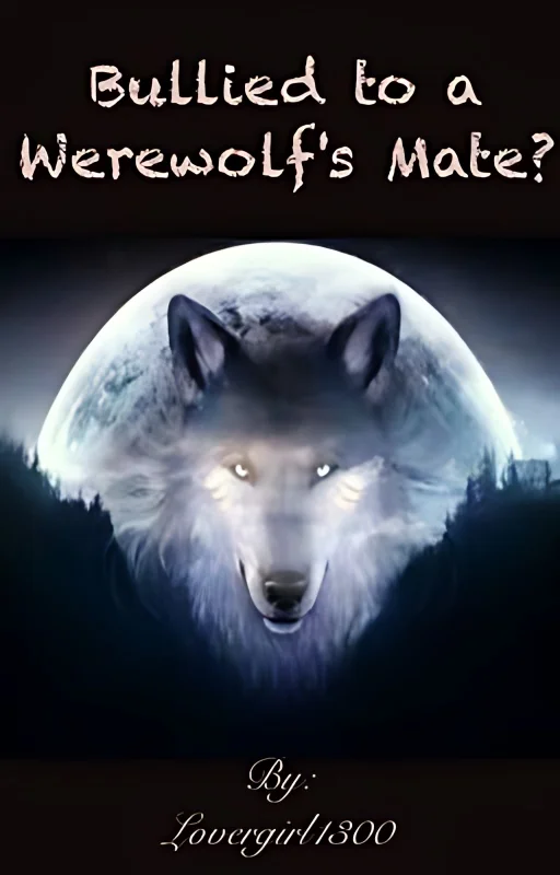 Bullied to a Werwolf's Mate? cover