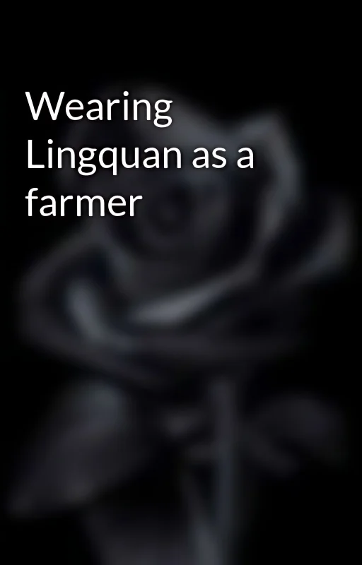 Wearing Lingquan as a farmer cover