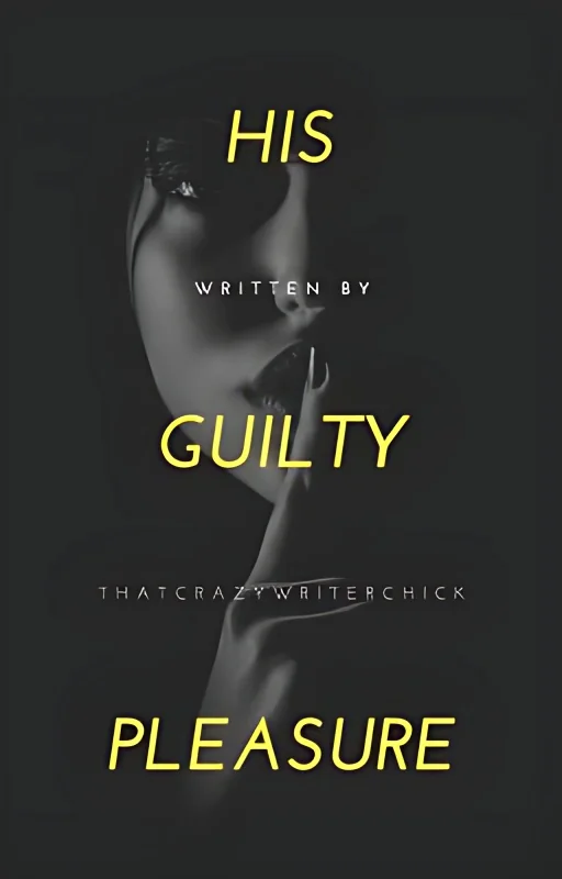 His Guilty Pleasure (FIRST DRAFT) cover