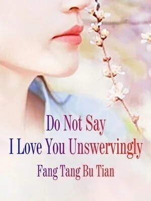 Do Not Say I Love You Unswervingly cover