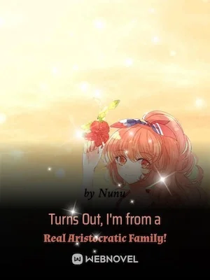 Turns Out, I'm from a Real Aristocratic Family! cover