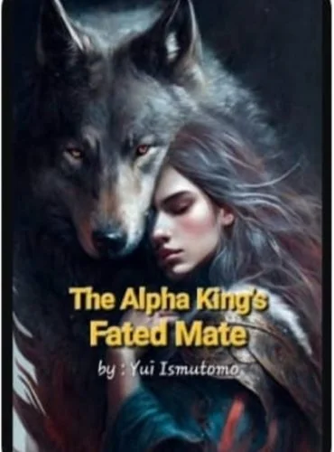The Alpha King’s Fated Mate By Yui Ismutomo Novel cover