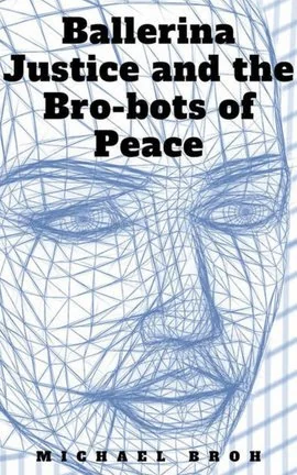 Ballerina Justice and the Bro-bots of Peace cover
