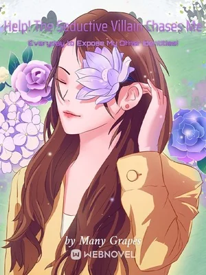 Help! The Seductive Villain Chases Me Everyday to Expose My Other Identities! cover