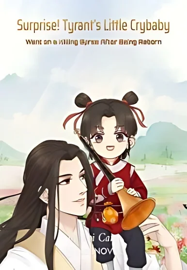 Surprise! Tyrant s Little Crybaby Went on a Killing Spree After Being Reborn cover