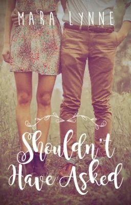 Should Have Not Asked - New Adult Romance (Wattys 2014) cover