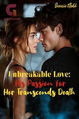 Unbreakable Love His Passion for Her Transcends Death by Beanie Gold cover