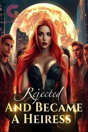 Rejected, And Became A Heiress cover