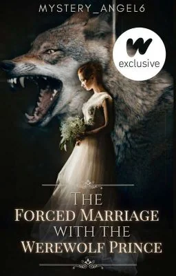 The Forced Marriage With The Werewolf Prince [Completed] cover