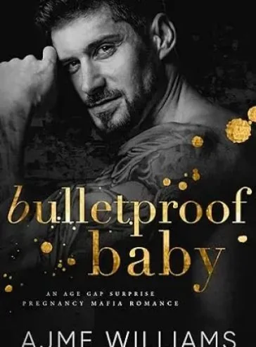 Bulletproof Baby: An Age Gap, Surprise Pregnancy Mafia Romance (Mafia Mysteries) cover