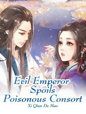 Evil Emperor Spoils Poisonous Consort cover