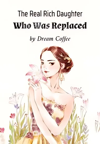 The Real Rich Daughter Who Was Replaced cover