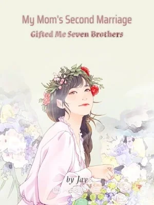 My Mom's Second Marriage Gifted Me Seven Brothers cover