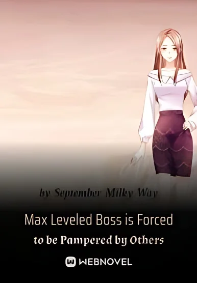 Max Leveled Boss is Forced to be Pampered by Others cover