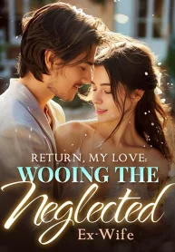 Return, My Love: Wooing the Neglected Ex-Wife cover