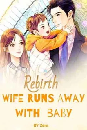 Rebirth:Wife runs away with baby cover