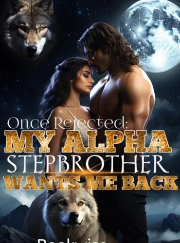 Once Rejected My Alpha Stepbrother Wants Me Back cover