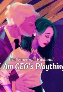 Trial Marriage Husband : I Am CEO's Plaything cover