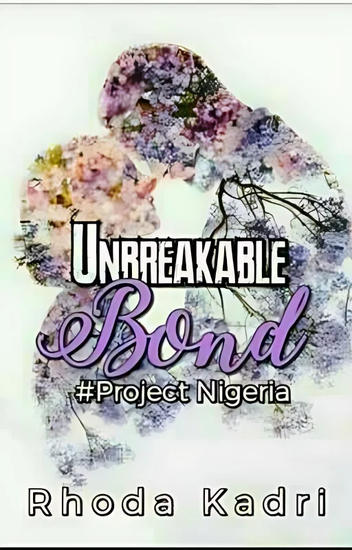 Unbreakeable Bond #Project Nigeria ☑️ [EDITING] cover