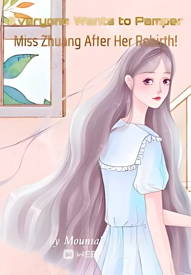 Everyone Wants to Pamper Miss Zhuang After Her Rebirth! cover