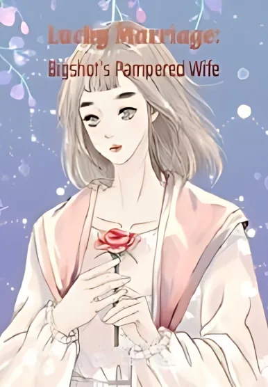 Lucky Marriage: Bigshot s Pampered Wife cover