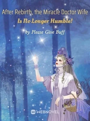 After Rebirth, the Miracle Doctor Wife Is No Longer Humble! cover