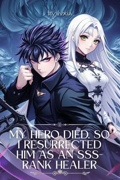 My Hero Died, So I Resurrected Him as an SSS-Rank Healer cover